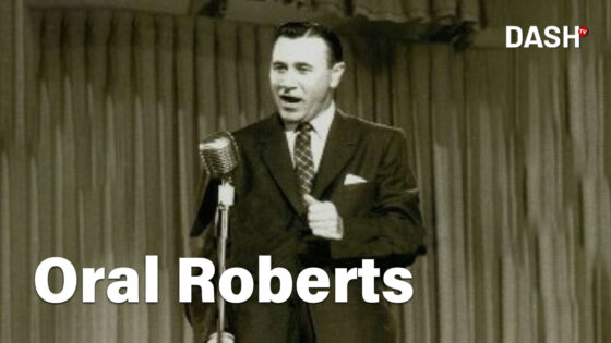 God's Generals - Oral Roberts